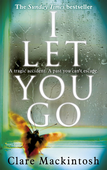 I let You Go by Clare Mackintosh