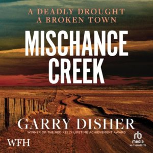 Mischance Creek by Garry Disher