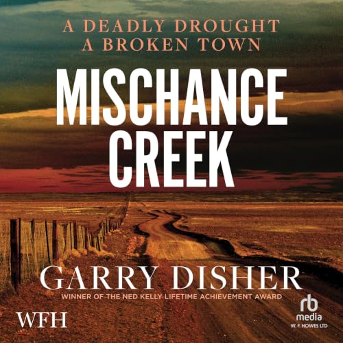 Mischance Creek by Garry Disher
