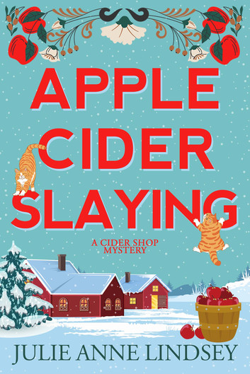 Apple Cider Slaying by Julie Anne Lindsey