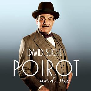 Poirot and me by David Suchet and Geoffrey Wansell