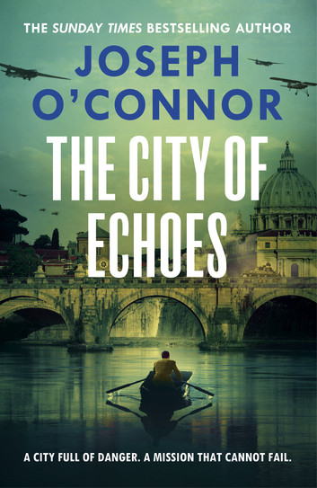 The City of Echoes by Joseph O'Connor