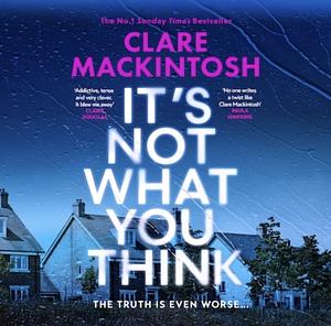 It's Not What You think by Clare Mackintosh