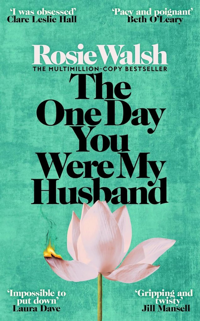 The One Day You Were My Husband by Rosie Walsh