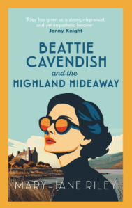 Beattie Cavendish and the Highland Hideaway by Mary-Jane Riley